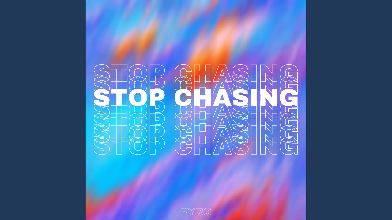 Stop Chasing