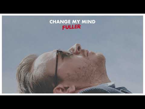Fuller - Change My Mind (Official Audio)