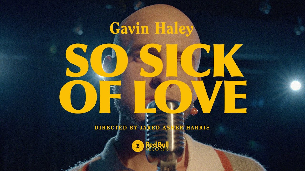 Gavin Haley - So Sick of Love (Official Music Video)