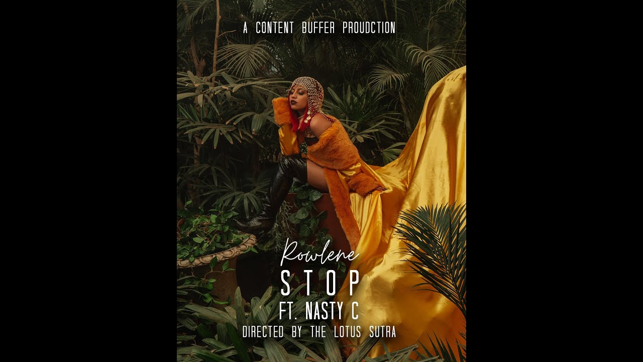 Stop Rowlene feat. Nasty C (Official Music Video)