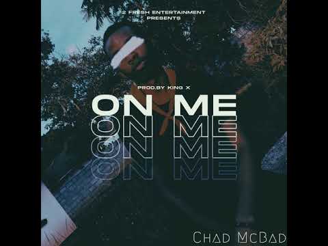 Chad McBad- On Me (Official Audio) Prod by YZ