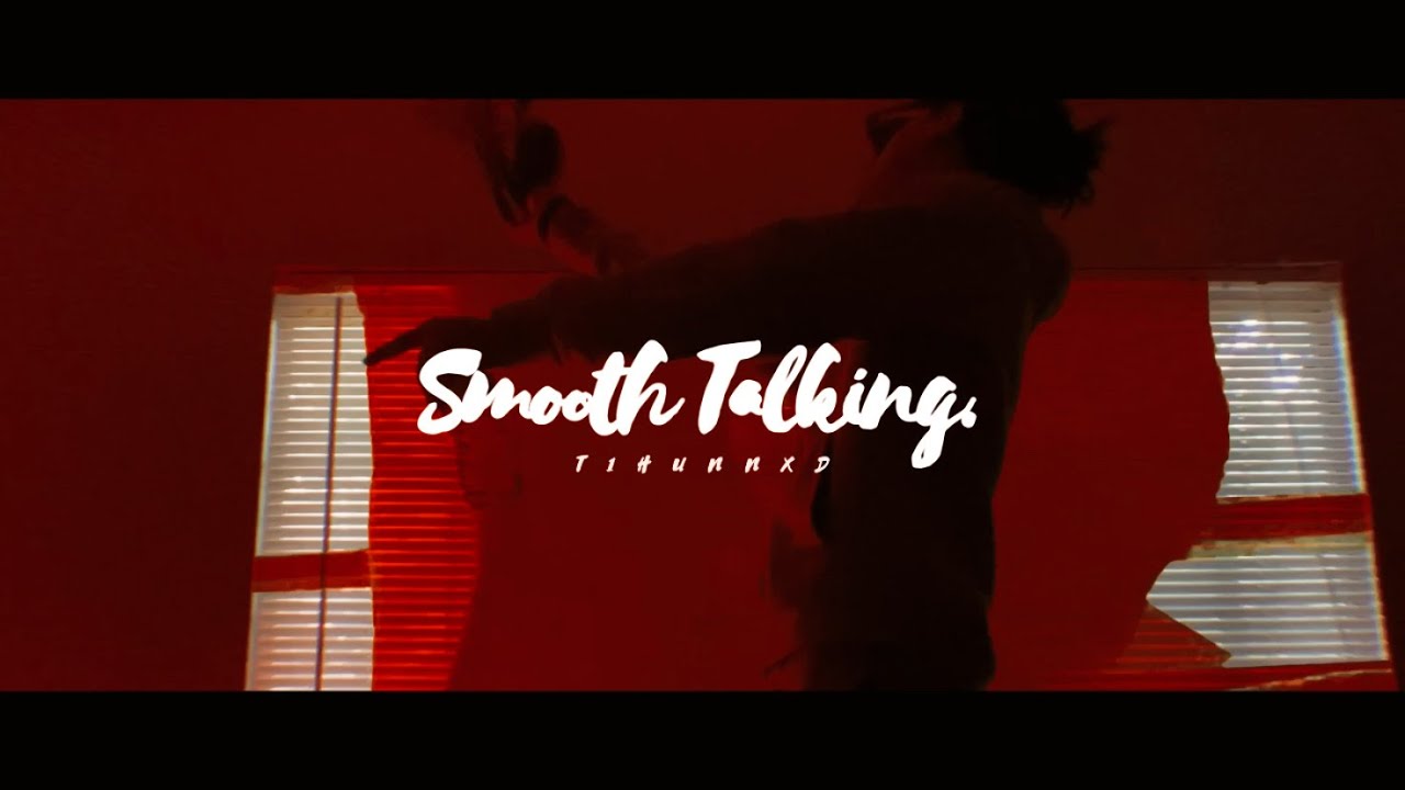 T1HUNNXD - Smooth TalkXng [Official Video]