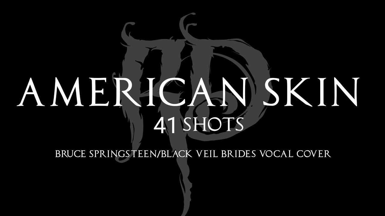 American Skin (41 Shots) [Bruce Springsteen/Black Veil Brides Vocal Cover]