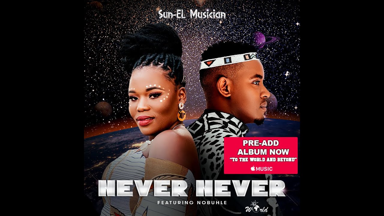 Sun-EL Musician Feat. Nobuhle - Never Never (Official Audio)