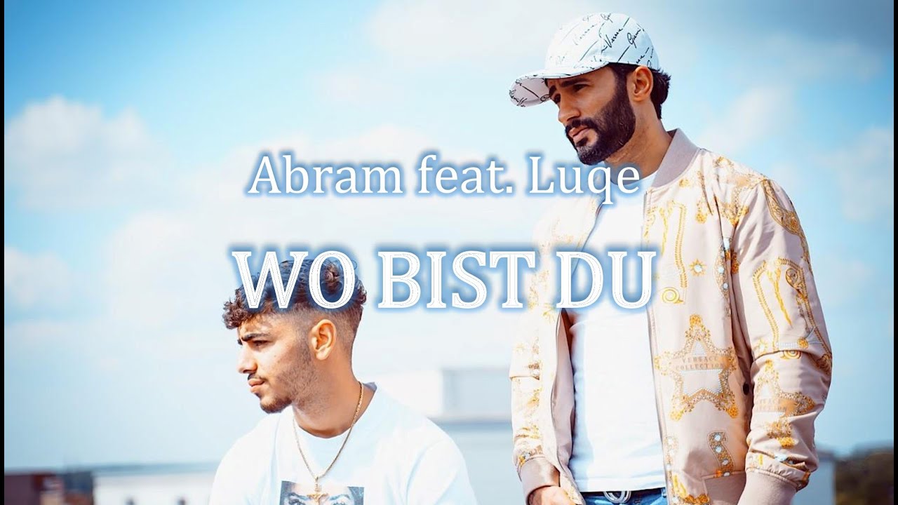 Abram feat. Luqe - Wo bist du (prod. by Dennis Kör) [official video]