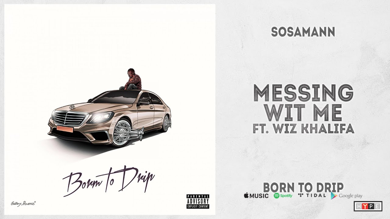 Sosamann - "Messing Wit Me" Ft. Wiz Khalifa (Born To Drip)