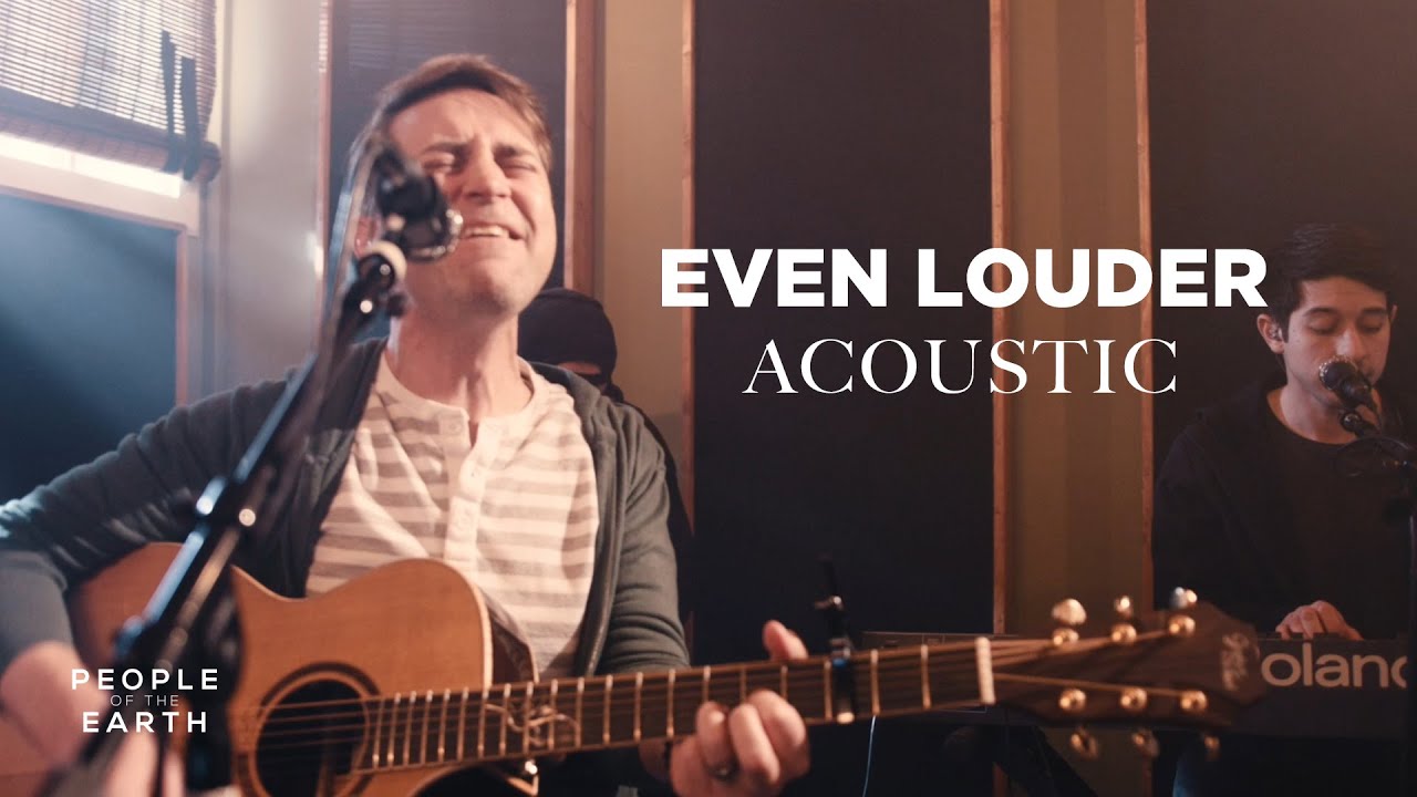Even Louder - Acoustic Version (Official Music Video) - People of the Earth