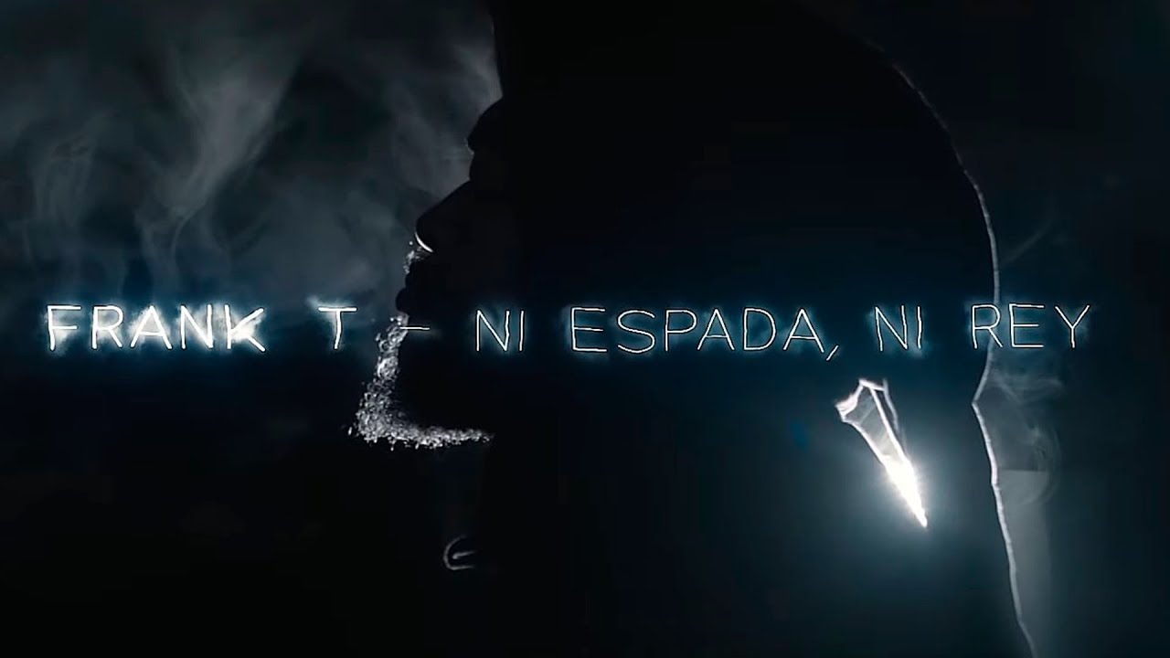 FRANK T – Ni espada, ni rey (Videoclip Oficial)