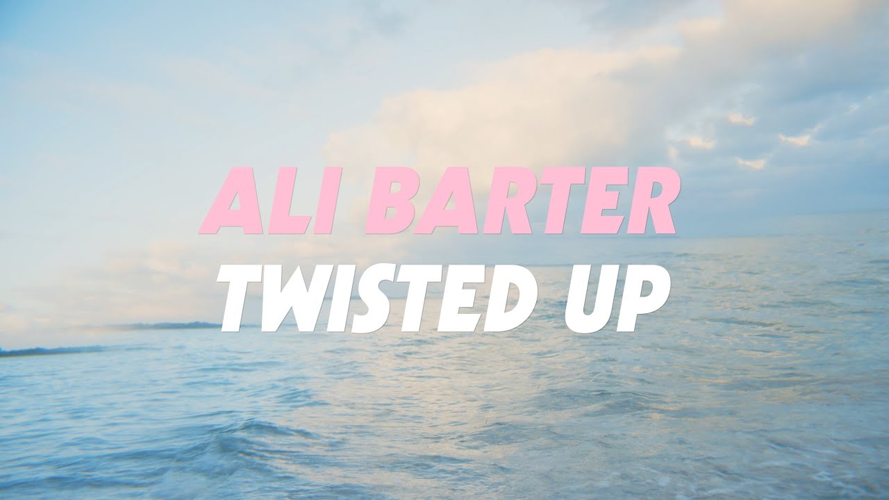 Ali Barter - Twisted Up [OFFICIAL VIDEO]