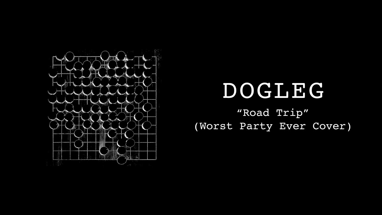 Dogleg - "Road Trip (Worst Party Ever Cover)" (official audio)