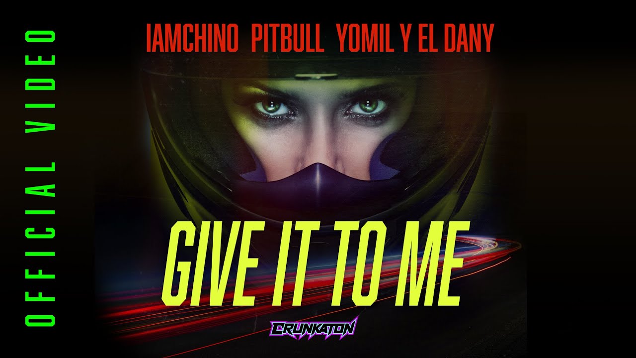 IAmChino x Pitbull x Yomil y El Dany - Give It To Me (Official Video)