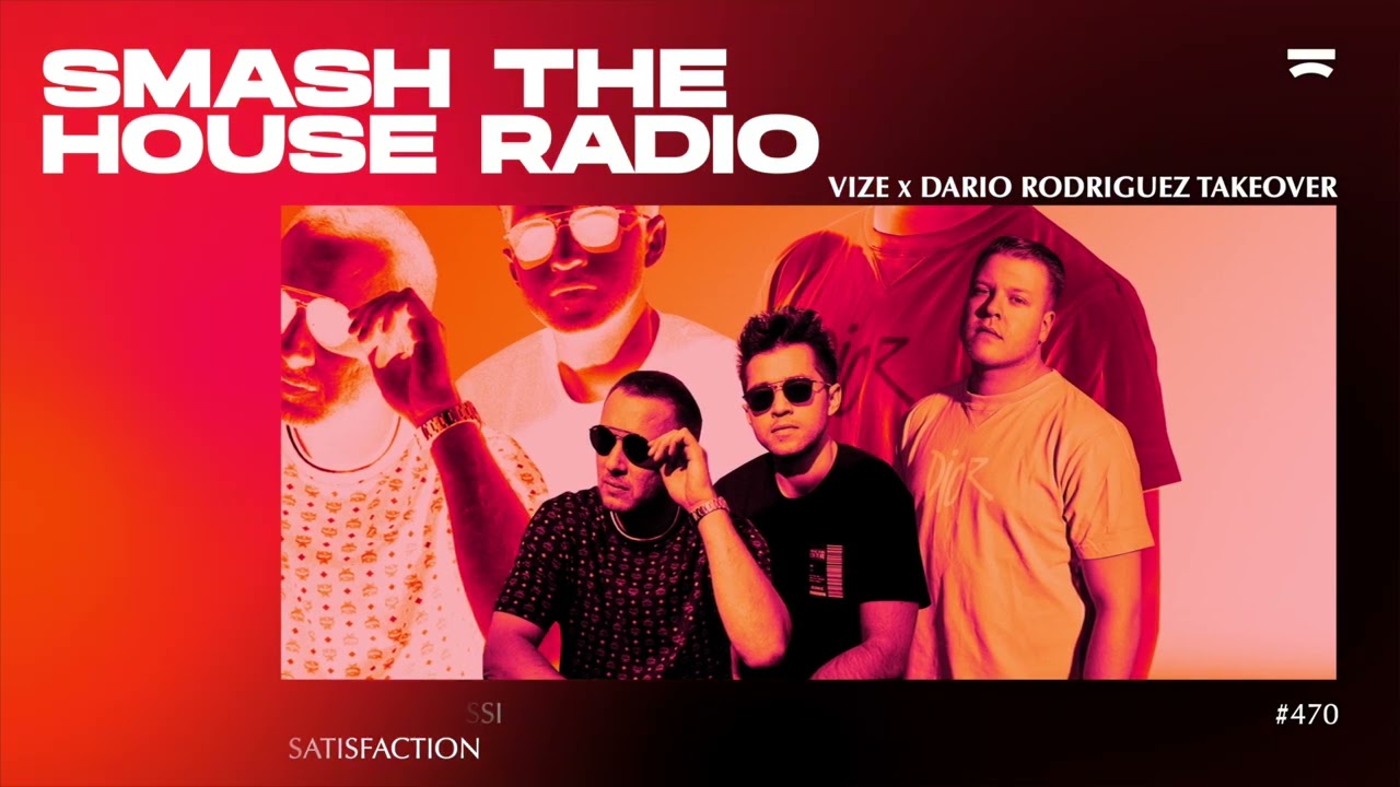 VIZE & Dario Rodriguez present: Smash The House Radio ep. 470