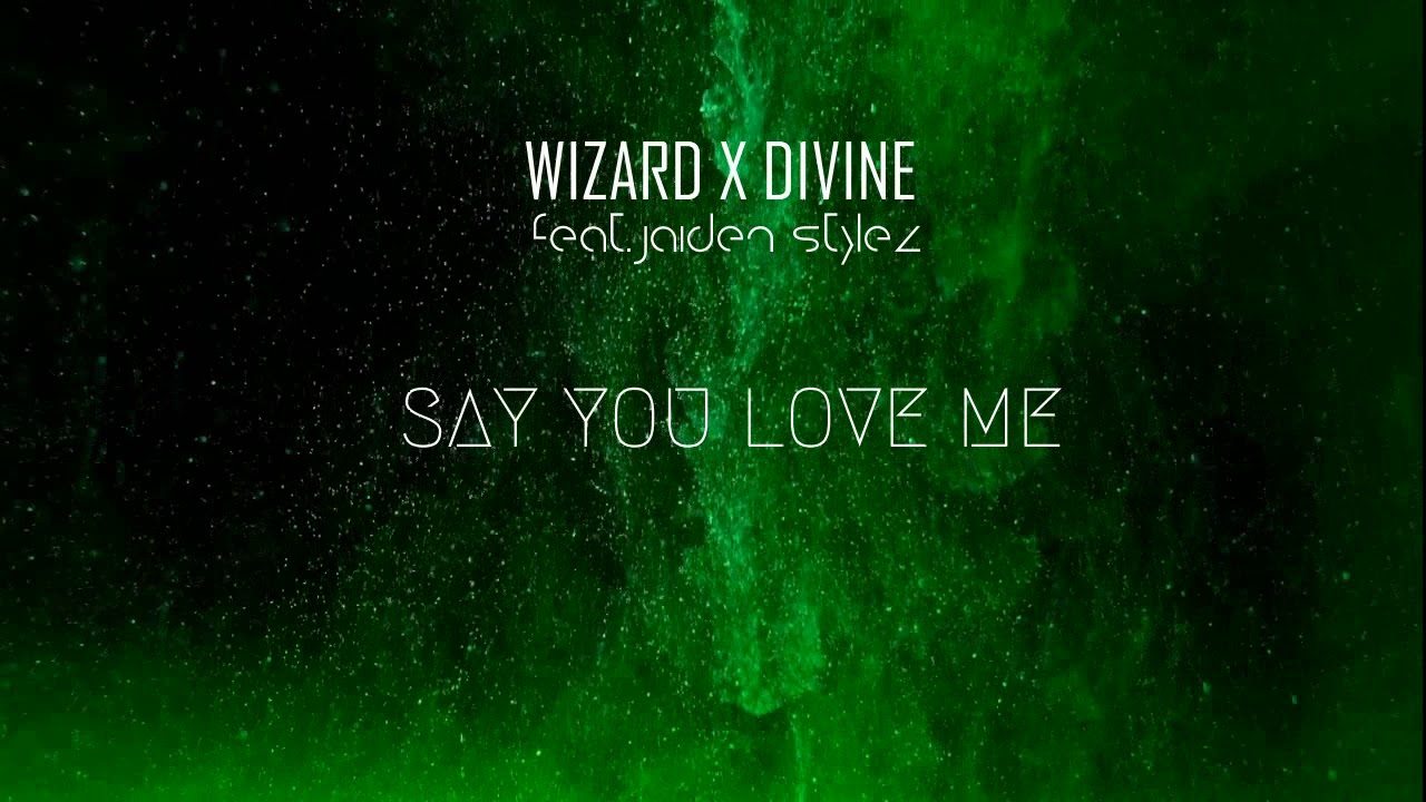 Wizard X Divine - Say You Love Me (ft. jaiden stylez)