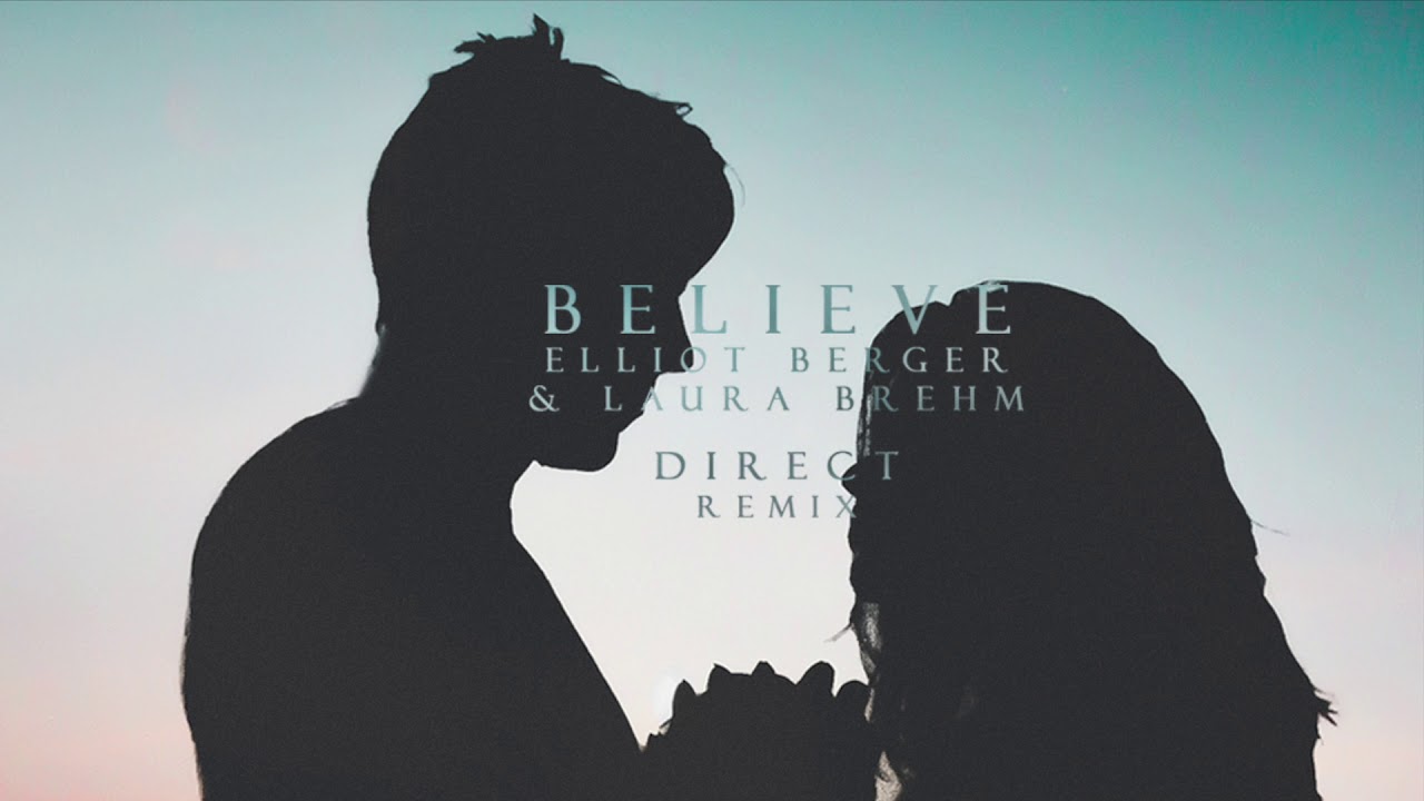 Elliot Berger & Laura Brehm - Believe (Direct Remix)