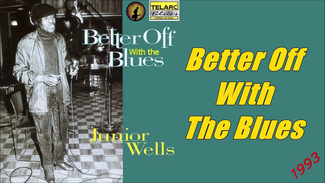 Junior Wells - Better Off With The Blues (Kostas A~171)