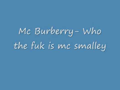 Mc Burberry- Who the Fack is mc smalley