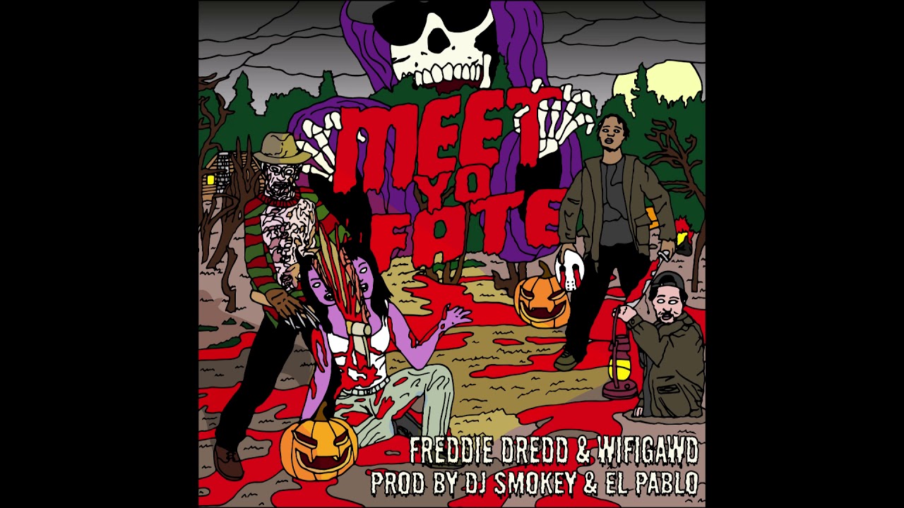 "Meet Yo Fate" [feat. Freddie Dredd & WIFIGAWD] (Prod DJ Smokey & El Pablo)