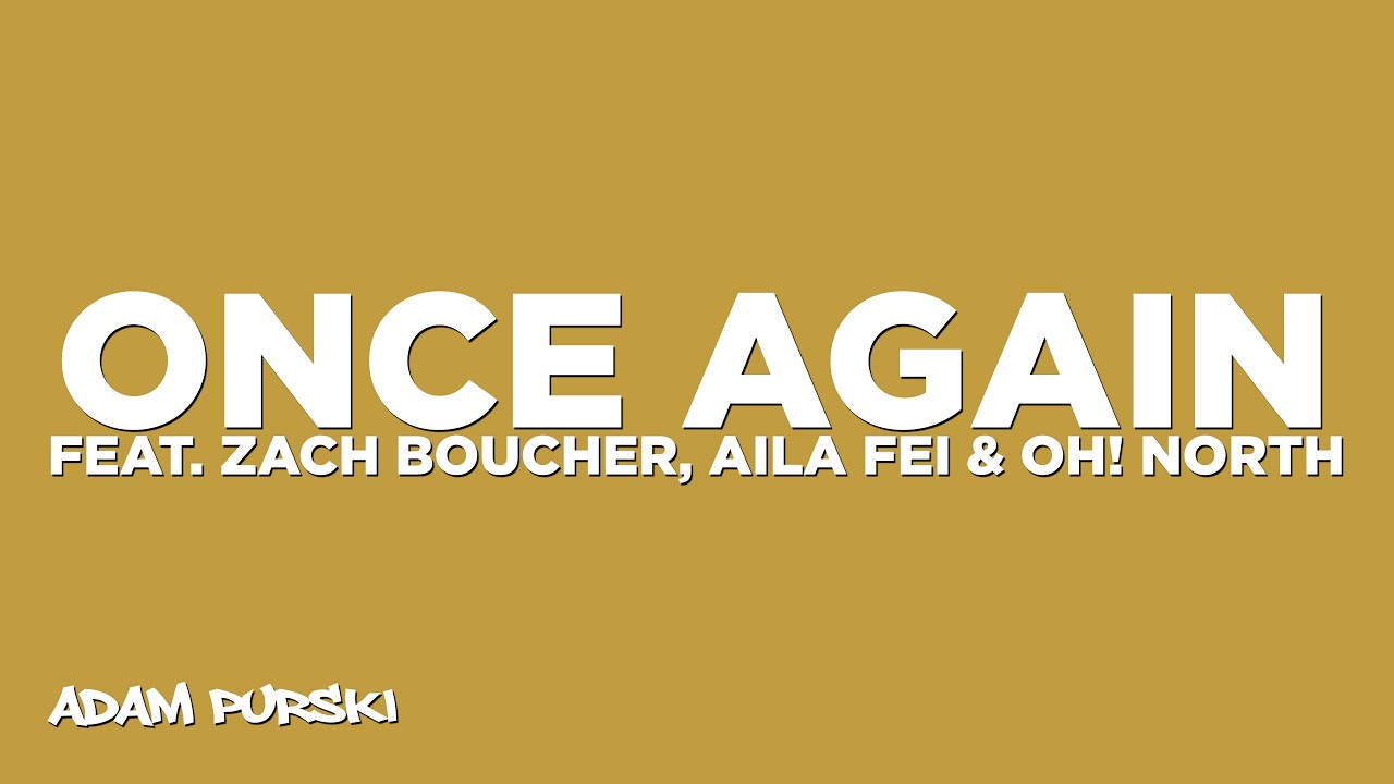 Adam Purski - Once Again (feat. Zach Boucher, Aila Fei & Oh! North) [Lyric Video]