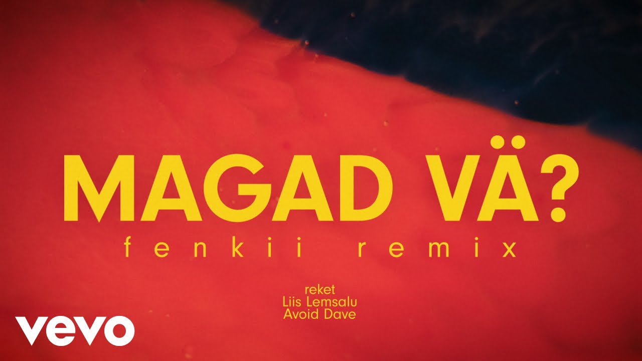 Reket, fenkii - Magad vä? (fenkii remix / Lyric Video) ft. Liis Lemsalu, Avoid Dave