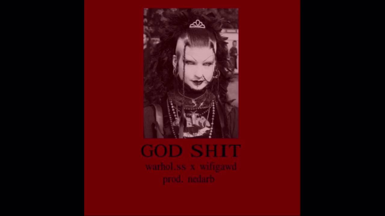 WARHOL.SS X WIFIGAWD - GOD SHIT (PROD. NEDARB)