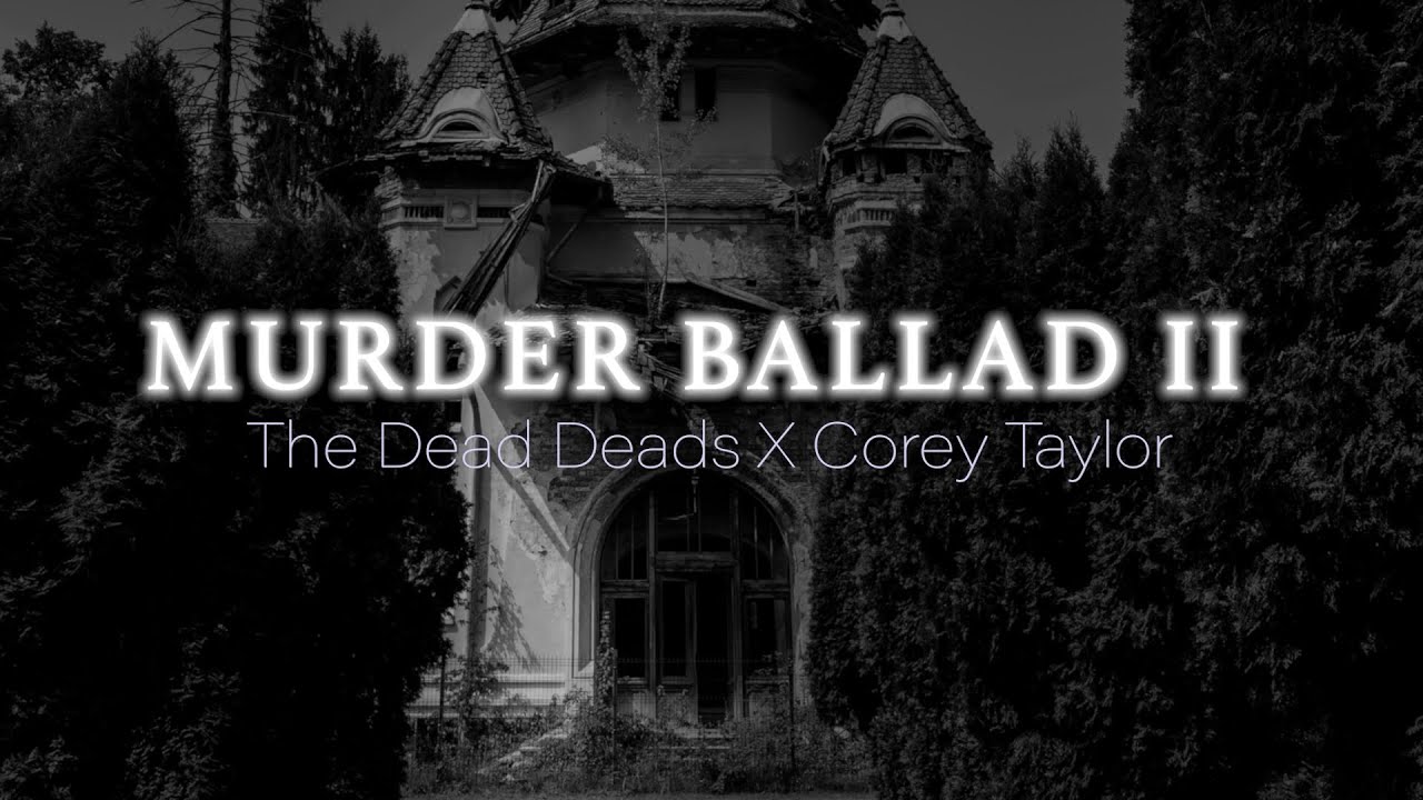 The Dead Deads ft. Corey Taylor - "Murder Ballad II" (Official Music Video)