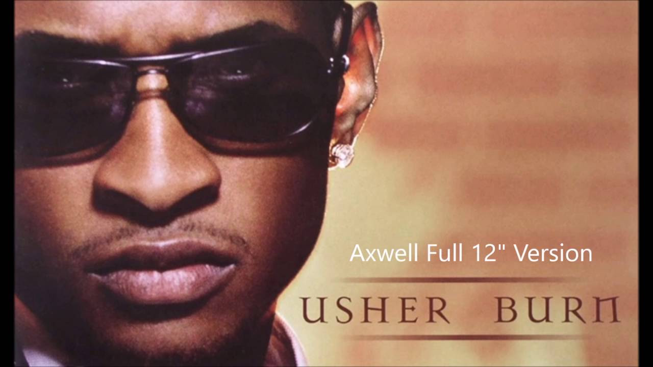 Usher - Burn (Axwell Full 12" Version) UNCUT!!