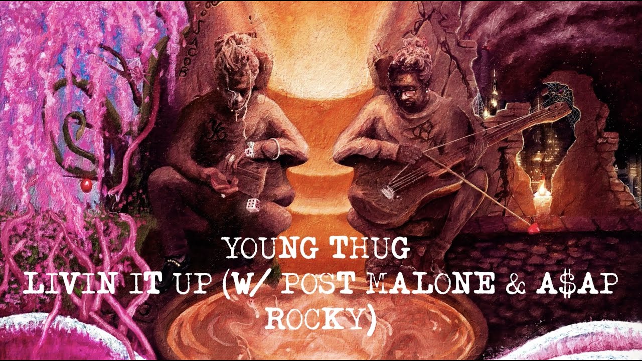 Young Thug - Livin It Up (with Post Malone & A$AP Rocky) [Official Lyric Video]