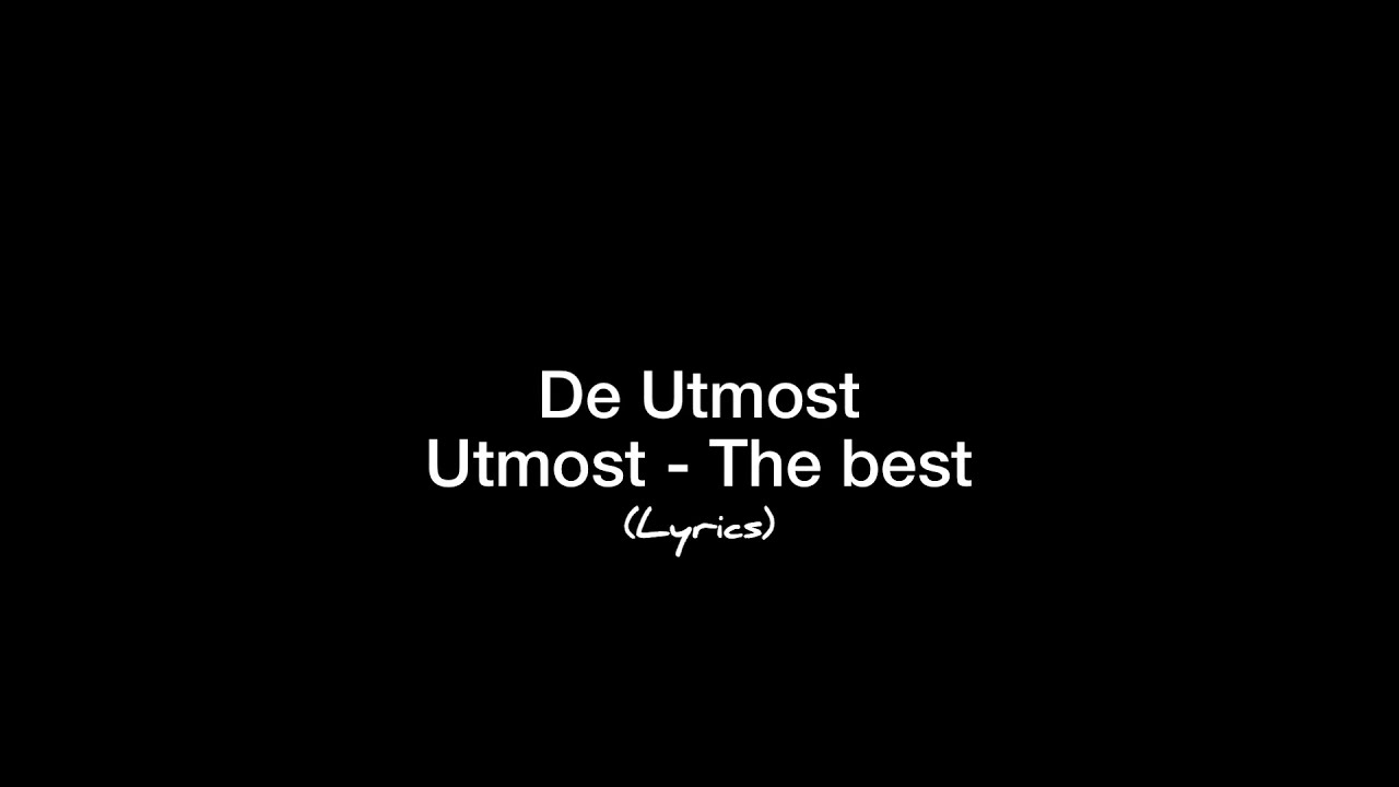 De Utmost  — Utmost-The Best (lyrics video)