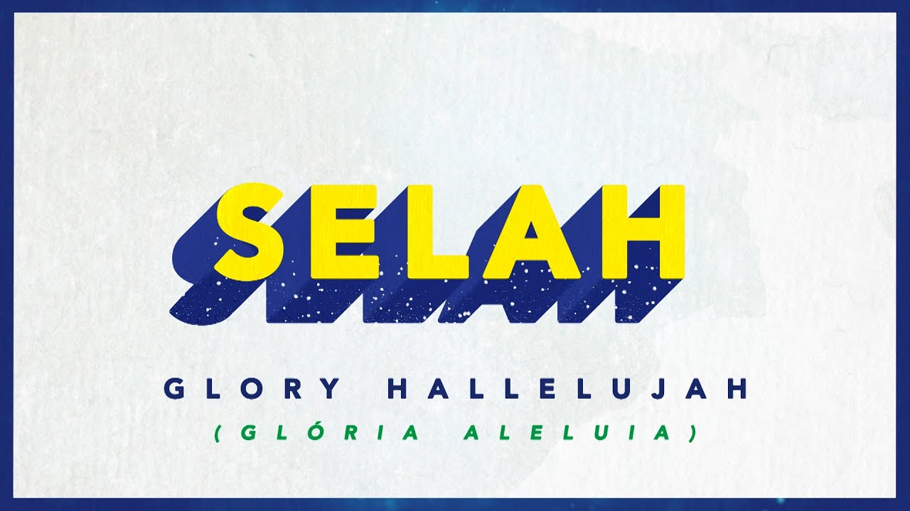 Glory Hallelujah (Glória Aleluia) [Official Lyric Video] | Selah