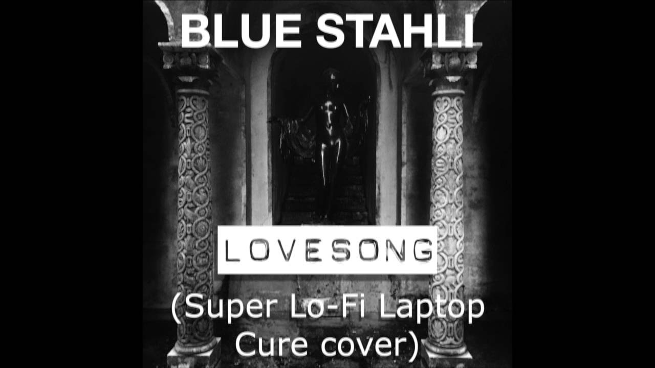 Blue Stahli - Lovesong Super Lo-Fi Laptop Cure cover [FREE DOWNLOAD]