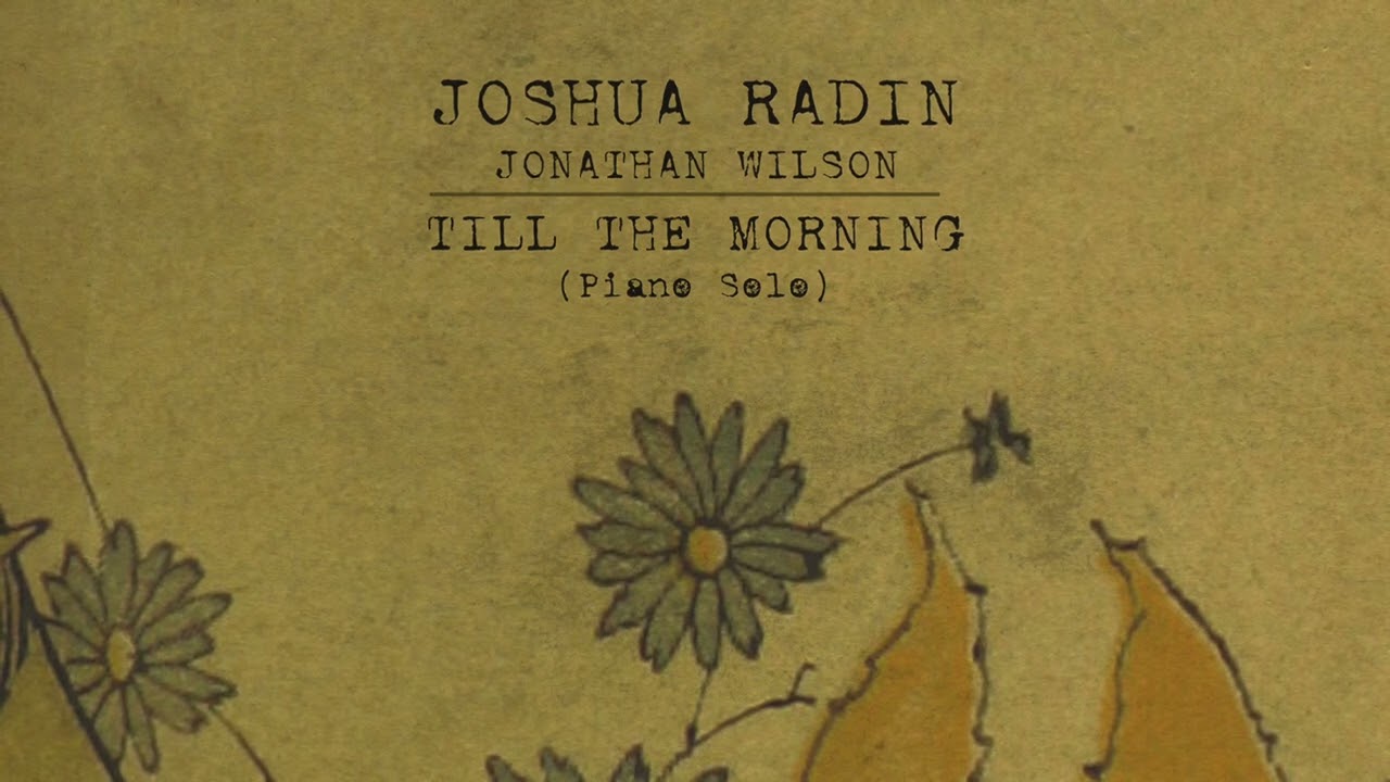 Joshua Radin & Jonathan Wilson - "Till the Morning (Piano Solo)" [Official Audio]