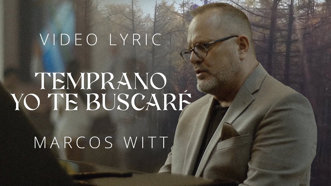 Marcos Witt - Temprano Yo Te Buscaré  (Video Lyric)
