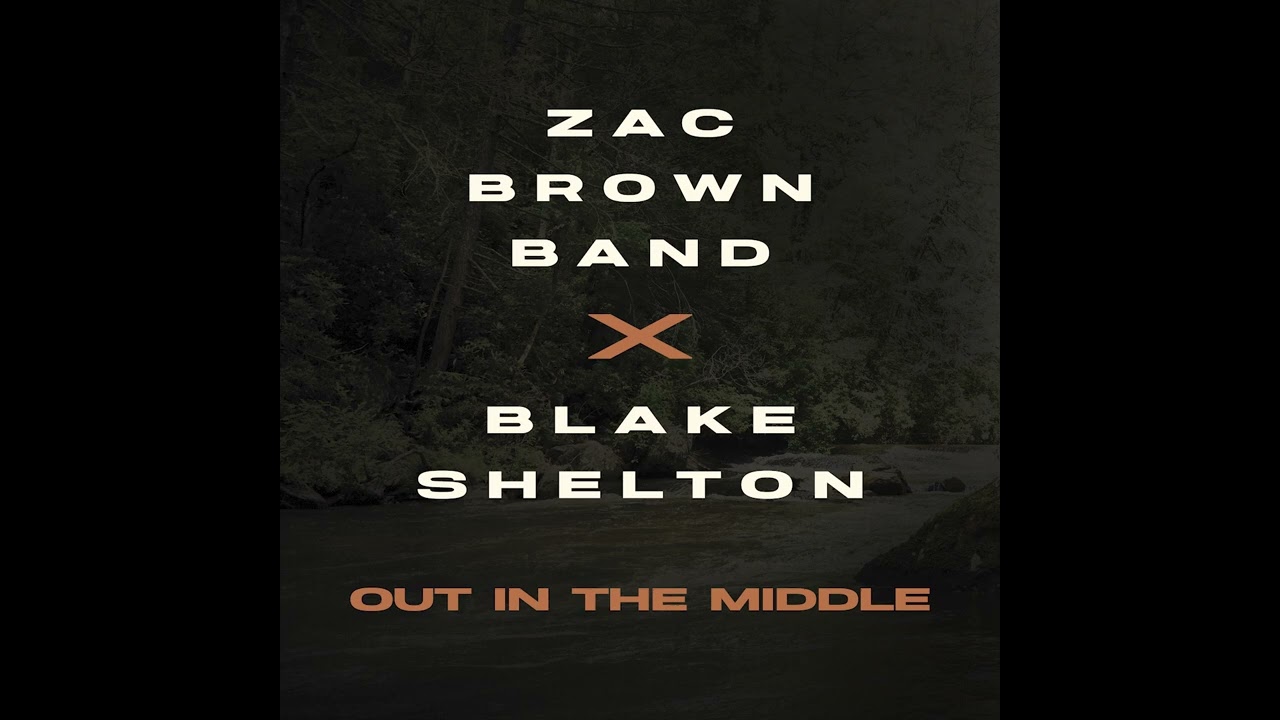 Zac Brown Band & Blake Shelton - Out In The Middle (Audio)