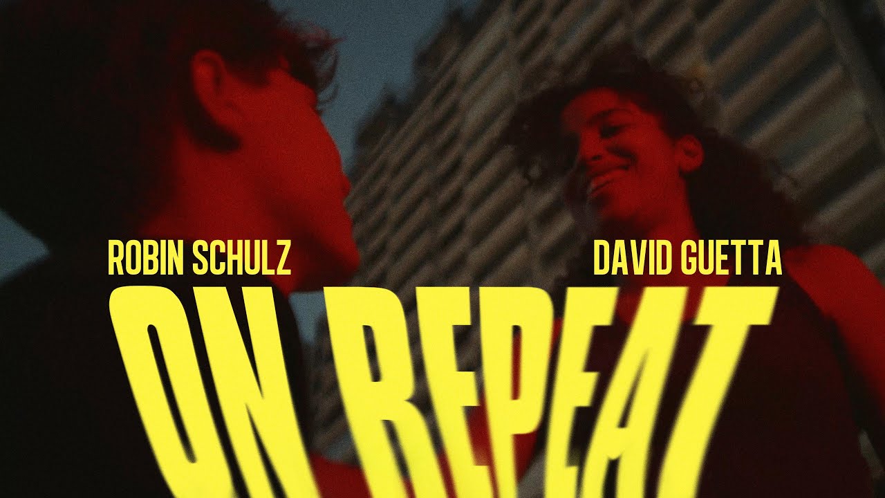 Robin Schulz & David Guetta - On Repeat (Official Video)