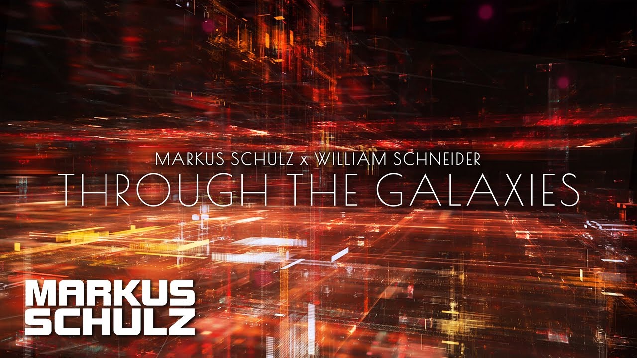 Markus Schulz ✖️ William Schneider - Through The Galaxies