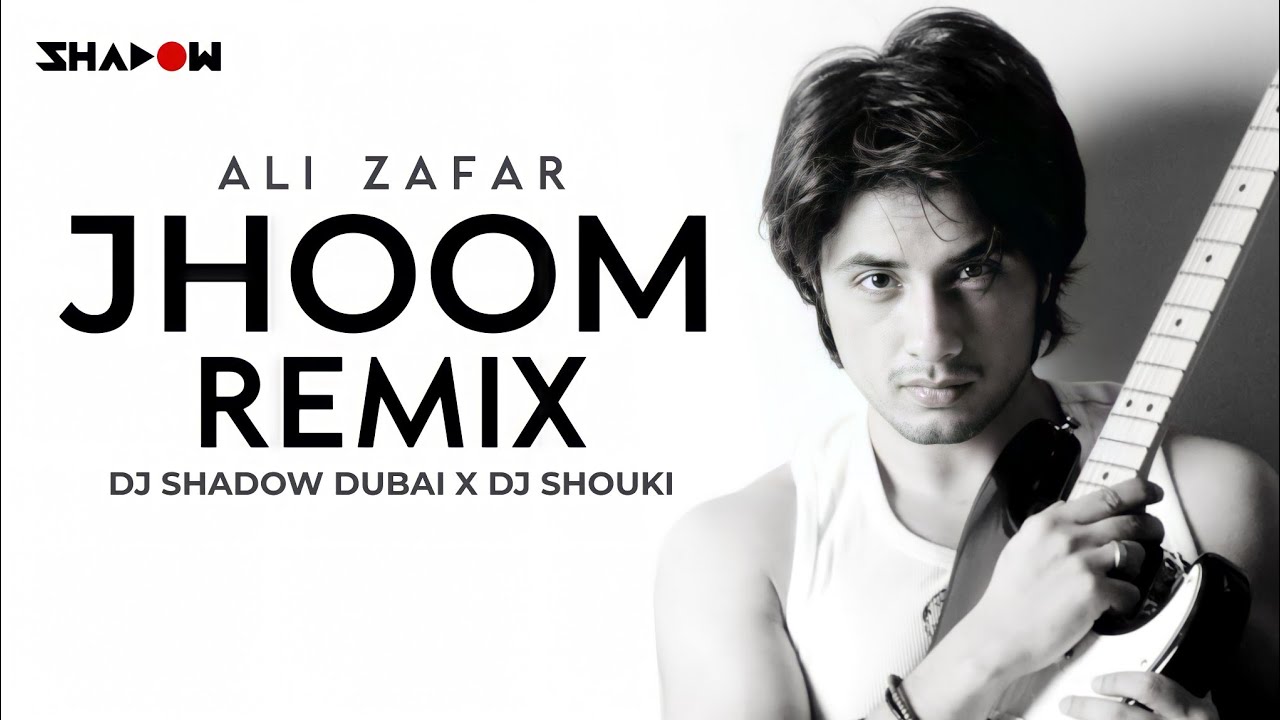 Jhoom (Remix) | DJ Shadow Dubai x DJ Shouki | Ali Zafar | Maine Tujhe Dekha | Trending Song