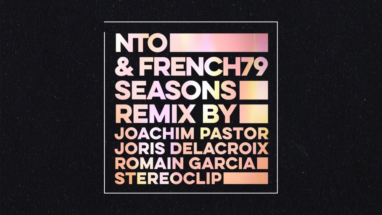 NTO & French 79 - Seasons (Remix by Joachim Pastor, Joris Delacroix, Romain Garcia, Stereoclip)
