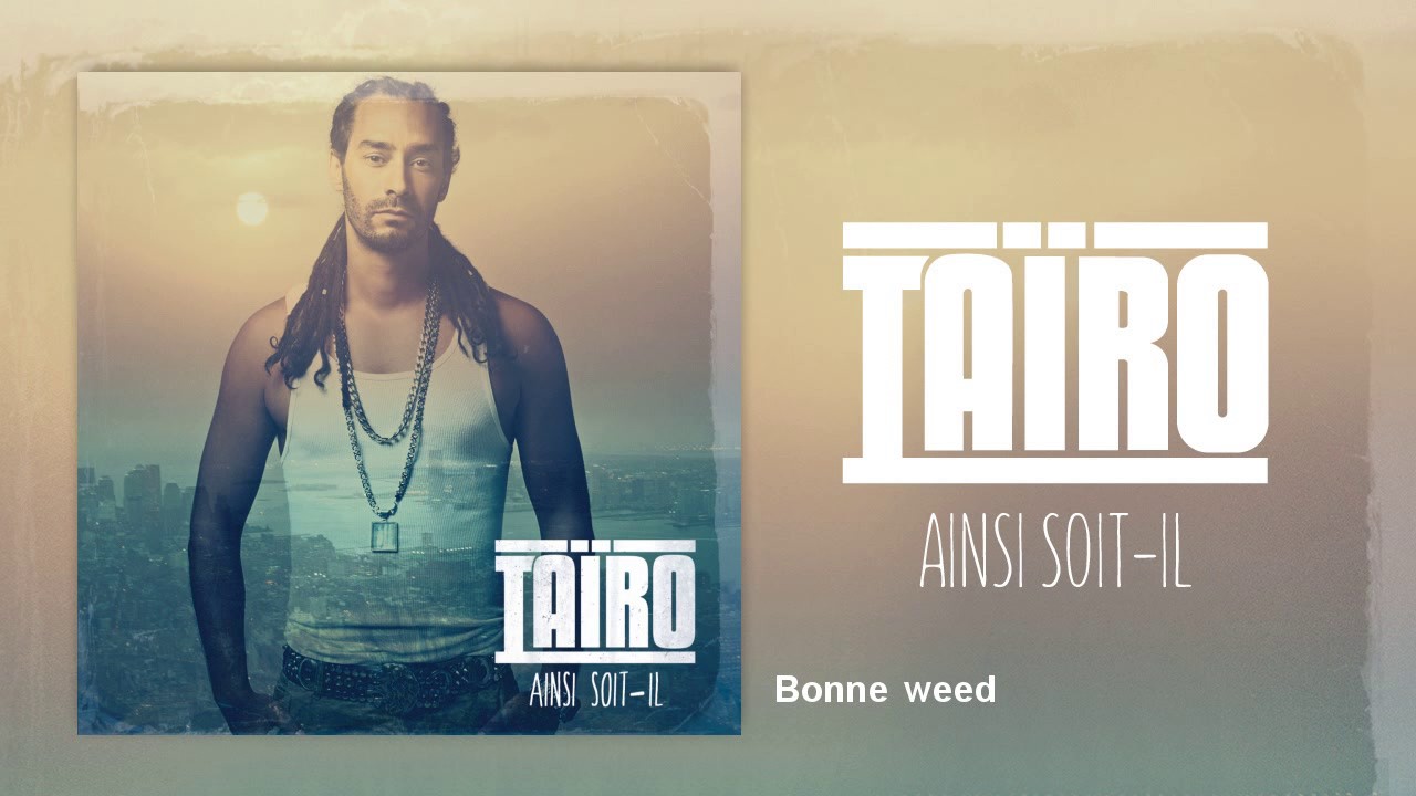 Taïro - Bonne weed