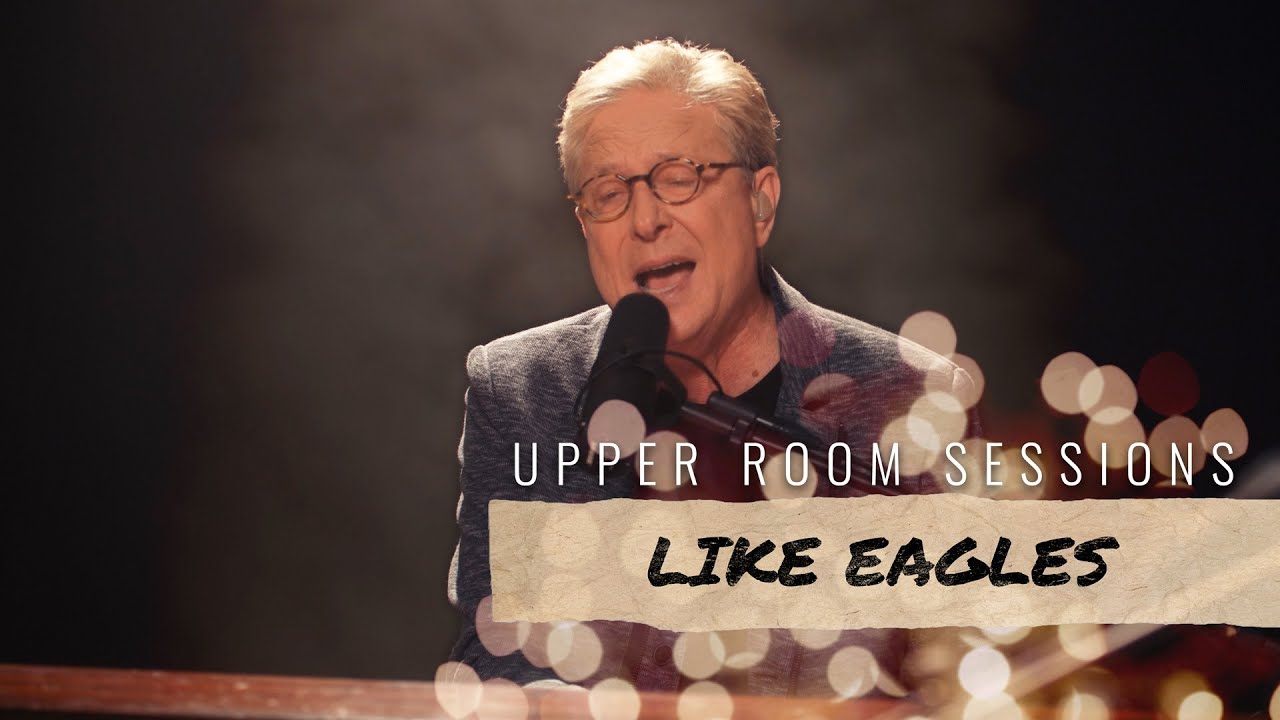 Don Moen - Like Eagles | Upper Room Sessions