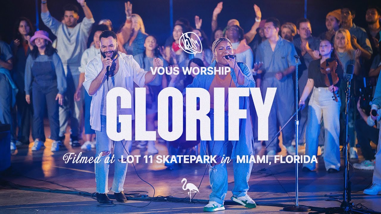 Glorify / Glorify (Reprise) — VOUS Worship (Official Music Video)