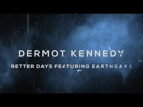 Dermot Kennedy – Better Days (feat. EARTHGANG) (Lyric Video)