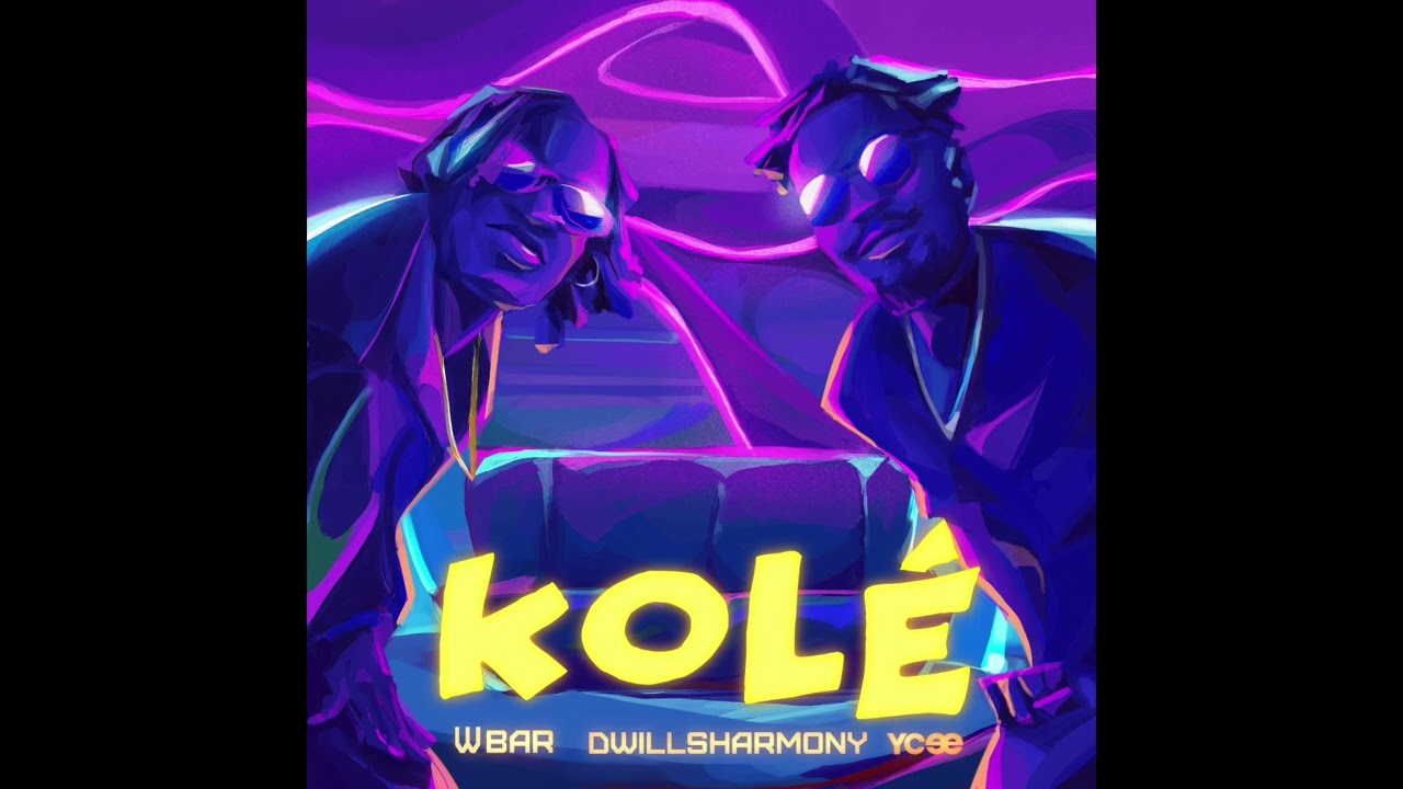 W Bar, YCee & Dwillsharmony - Kole (Official Audio)