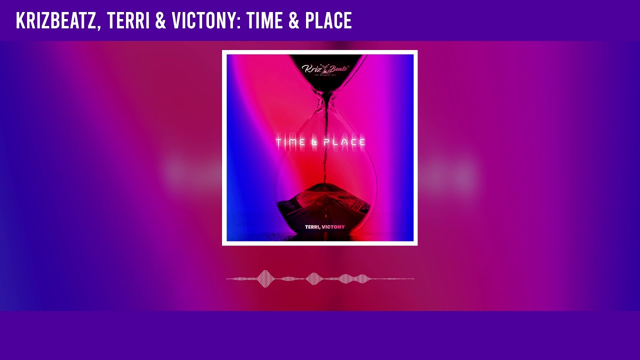 Krizbeatz, Terri & Victony - Time & Place (Official Audio)
