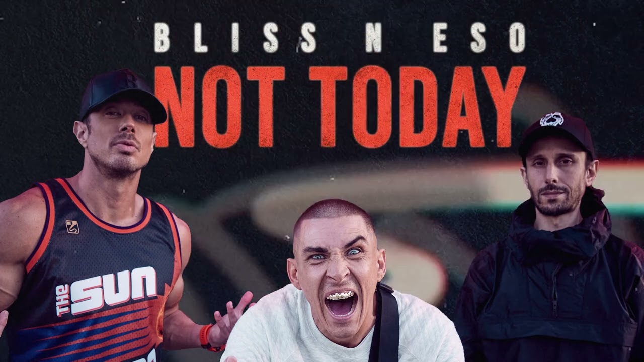 Bliss n Eso — Not Today (Official Audio)