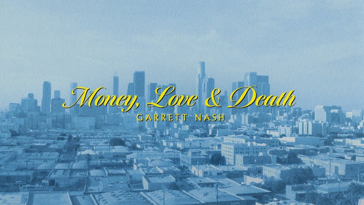 Garrett Nash - Money, Love & Death (Lyric Video)