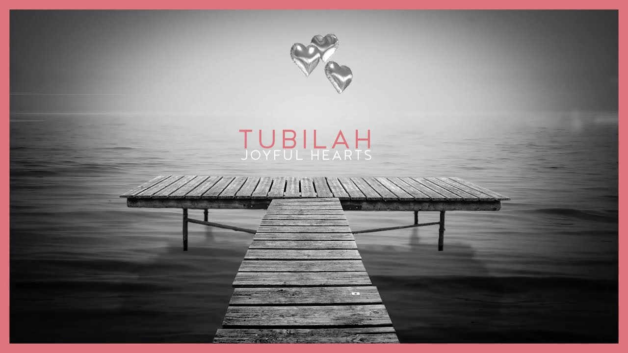 Tubilah - Joyful Hearts (original video)