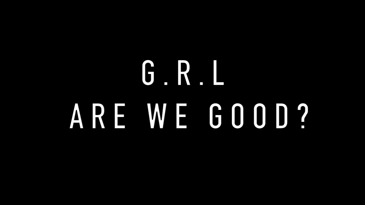 G.R.L. - Are We Good? (Official Audio)