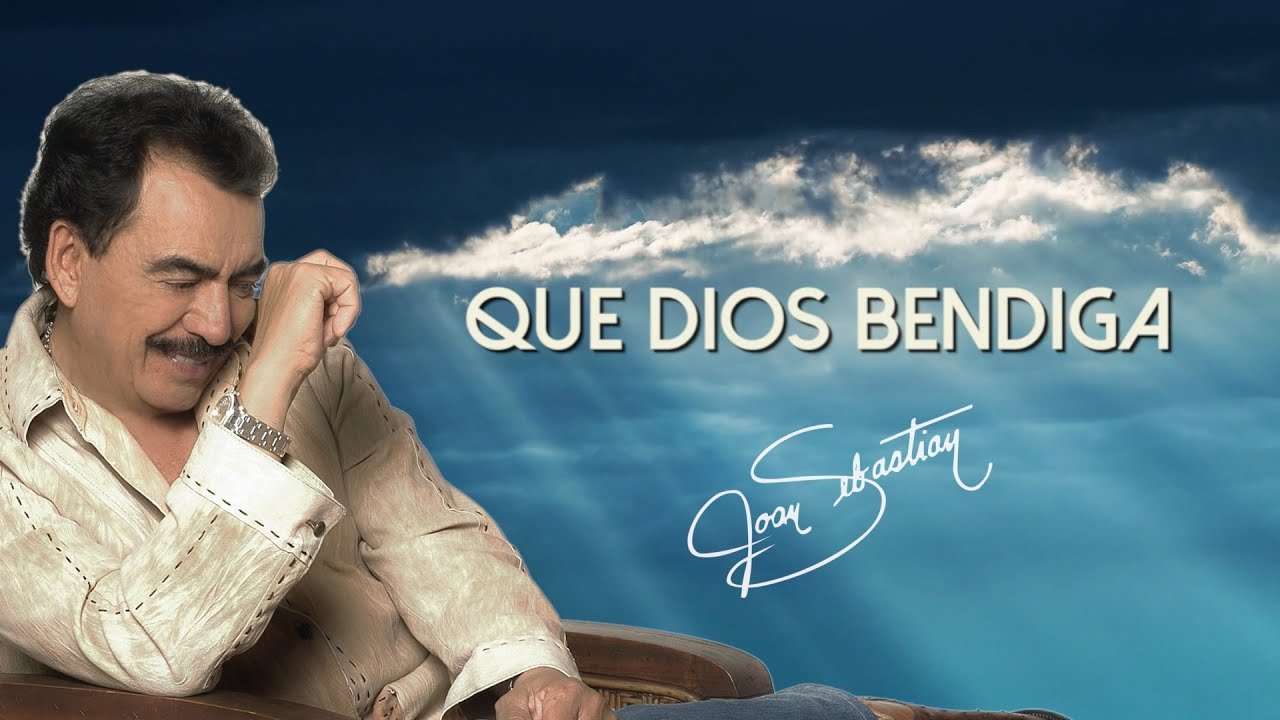 Joan Sebastian - Que Dios Bendiga (LETRA)