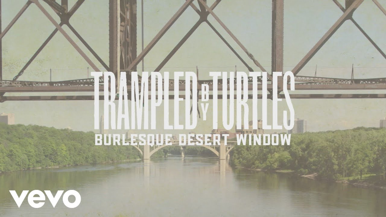 Trampled by Turtles - Burlesque Desert Window (Official Video)