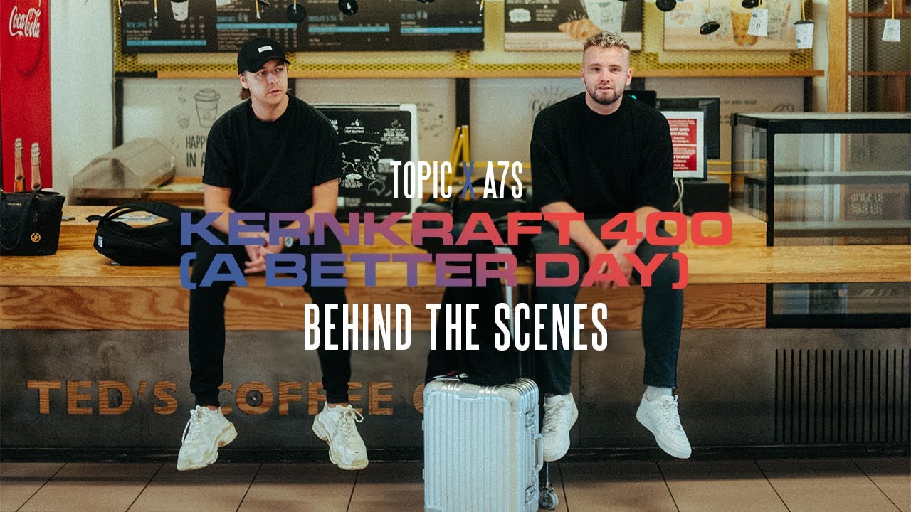 Topic x A7S - Kernkraft 400 (A Better Day) - Live Video (Behind The Scenes)